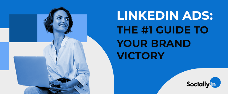 LinkedIn-Ads-The-Ultimate-Brand-Victory-Guide